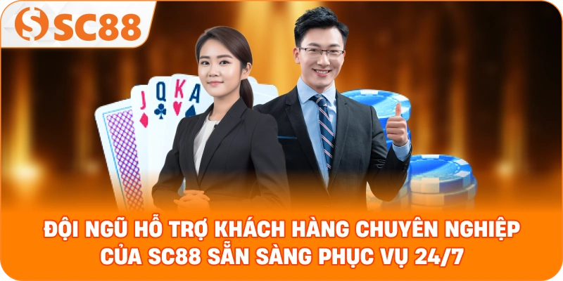  đội ngũ hỗ trợ khách hàng chuyên nghiệp của SC88 sẵn sàng phục vụ 24/7