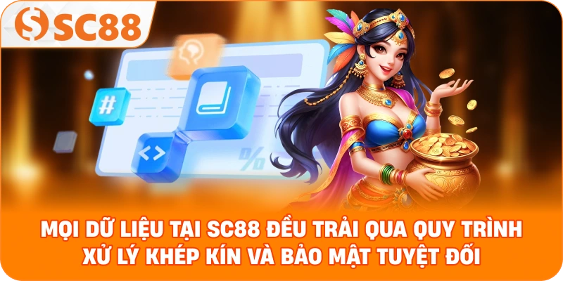 Mọi dữ liệu tại SC88 đều trải qua quy trình xử lý khép kín và bảo mật tuyệt đối.