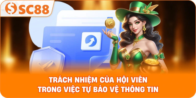 Trách nhiệm của hội viên trong việc tự bảo vệ thông tin