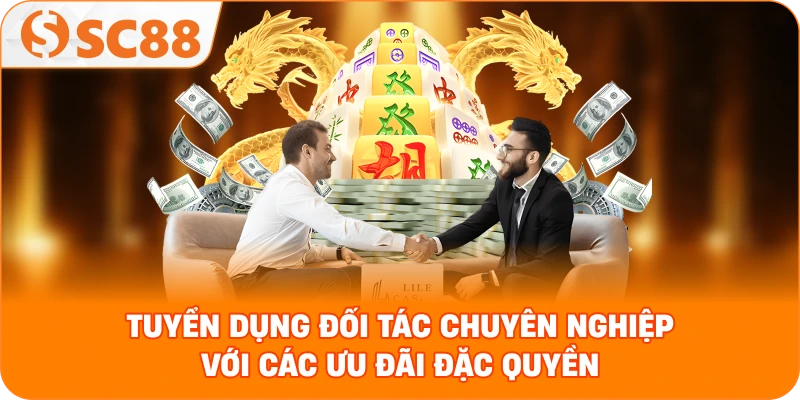tuyển dụng đối tác chuyên nghiệp với các ưu đãi đặc quyền